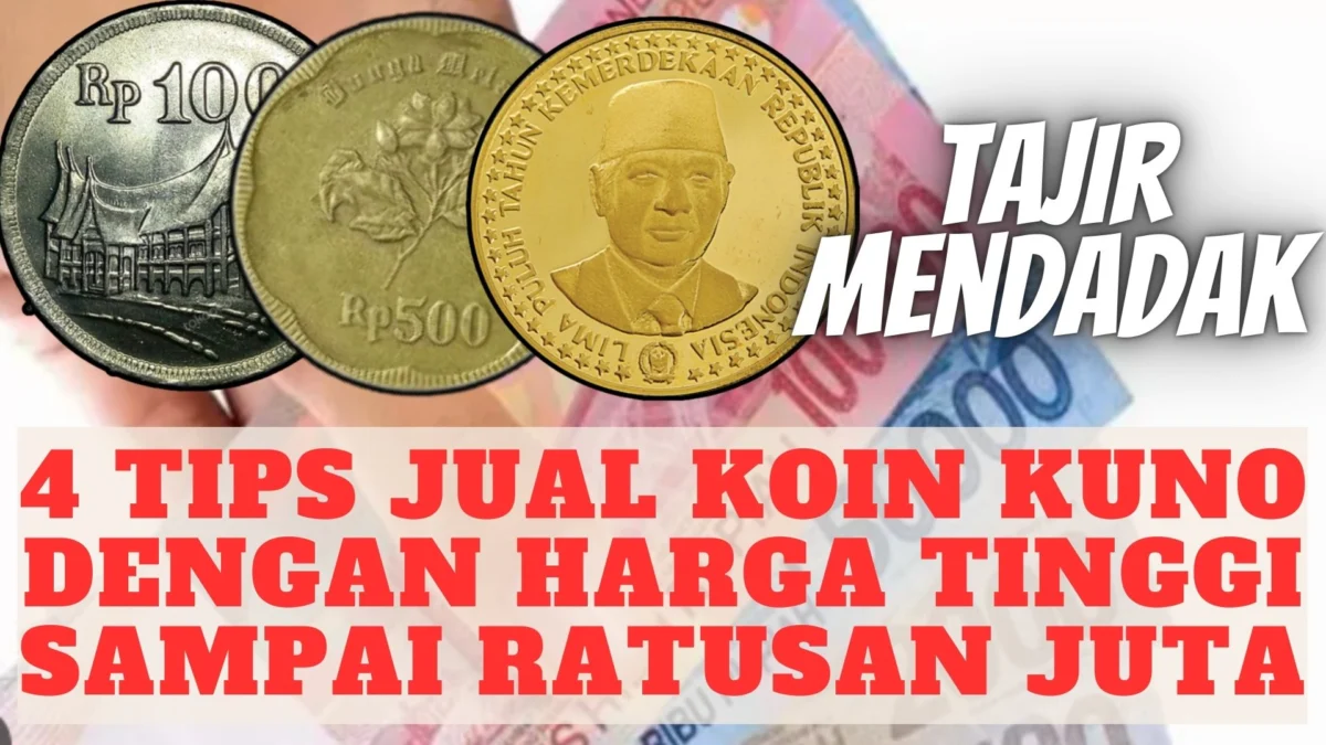 Tajir Mendadak, 4 Tips Jual Koin Kuno dengan Harga Tinggi Sampai Ratusan Juta