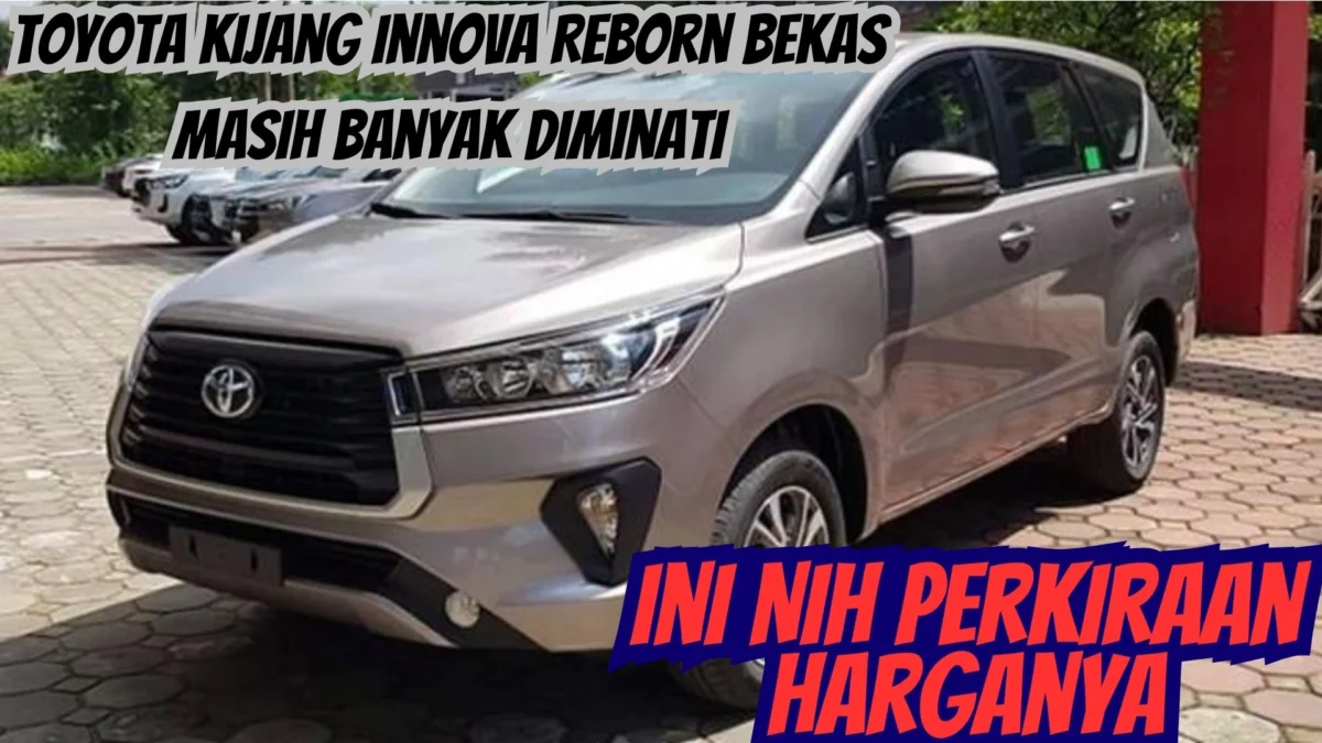 Ini Nih Perkiraan Harganya! Toyota Kijang Innova Reborn Bekas Masih Banyak Diminati, Cek Disini