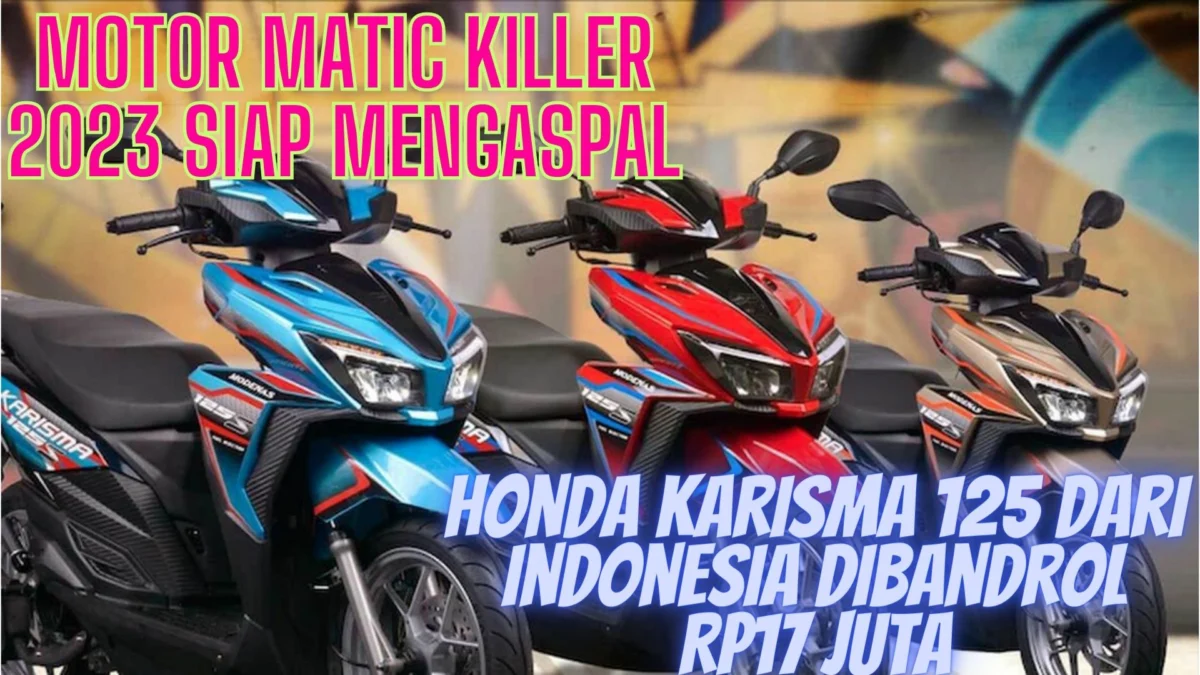 Motor Matic Killer 2023 Siap Mengaspal! Honda Karisma 125 dari Indonesia Dibandrol Rp17 Juta