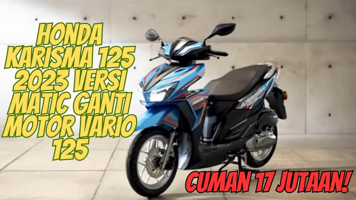 Cuman 17 Jutaan! Ngeri Honda Karisma 125 2023 Versi Matic Ganti Motor Vario 125