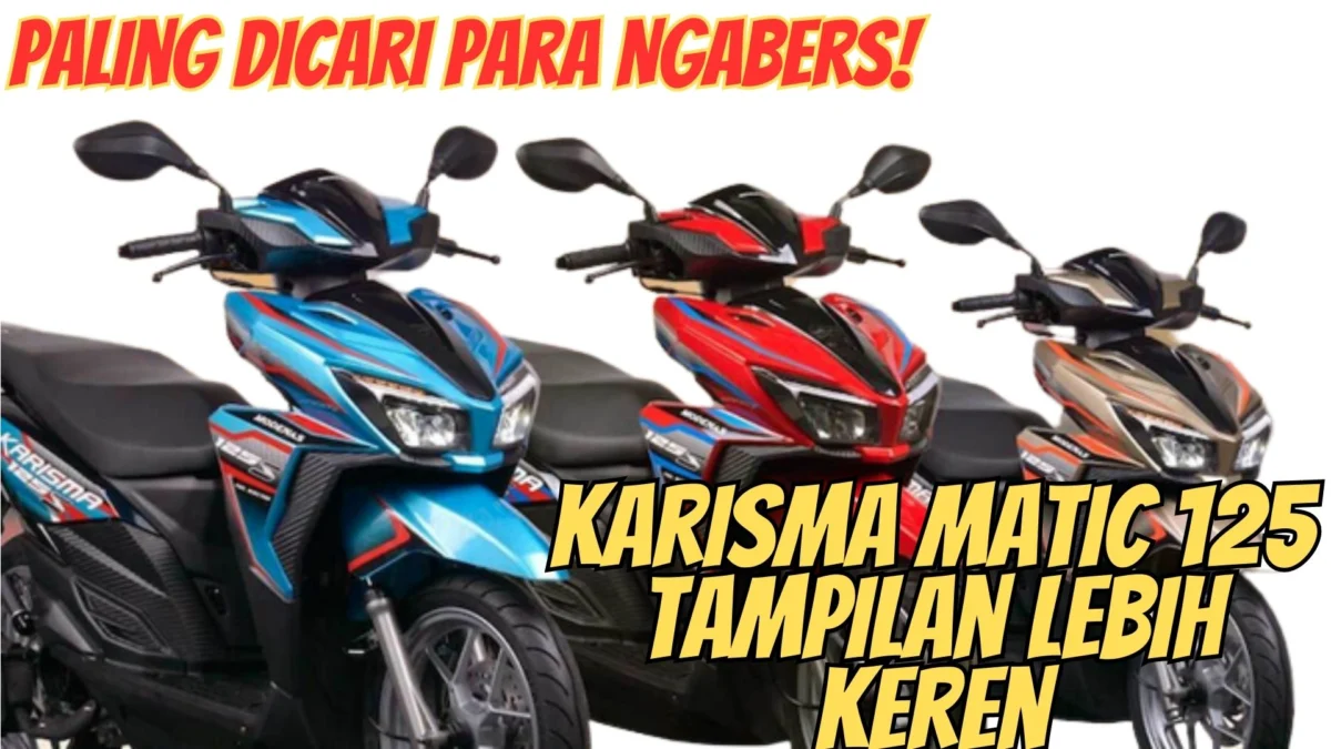 Paling Dicari Para Ngabers! Terbaru Karisma Matic 125 Tampilan Lebih Keren Dari Honda Vario