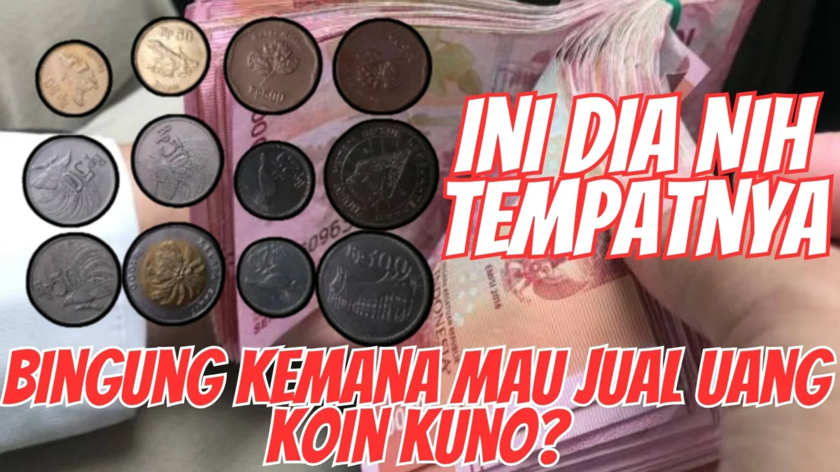 Bingung Kemana Mau Jual Uang Koin Kuno? Ini Dia Nih Tempatnya