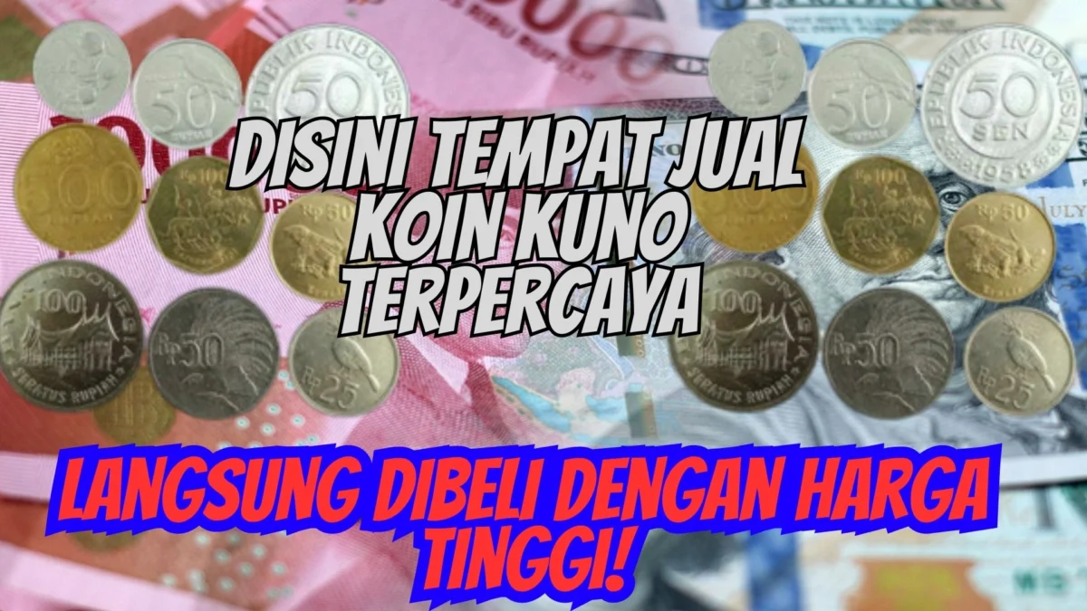 Disini Tempat Jual Koin Kuno Terpercaya, Langsung Dibeli Dengan Harga Tinggi!