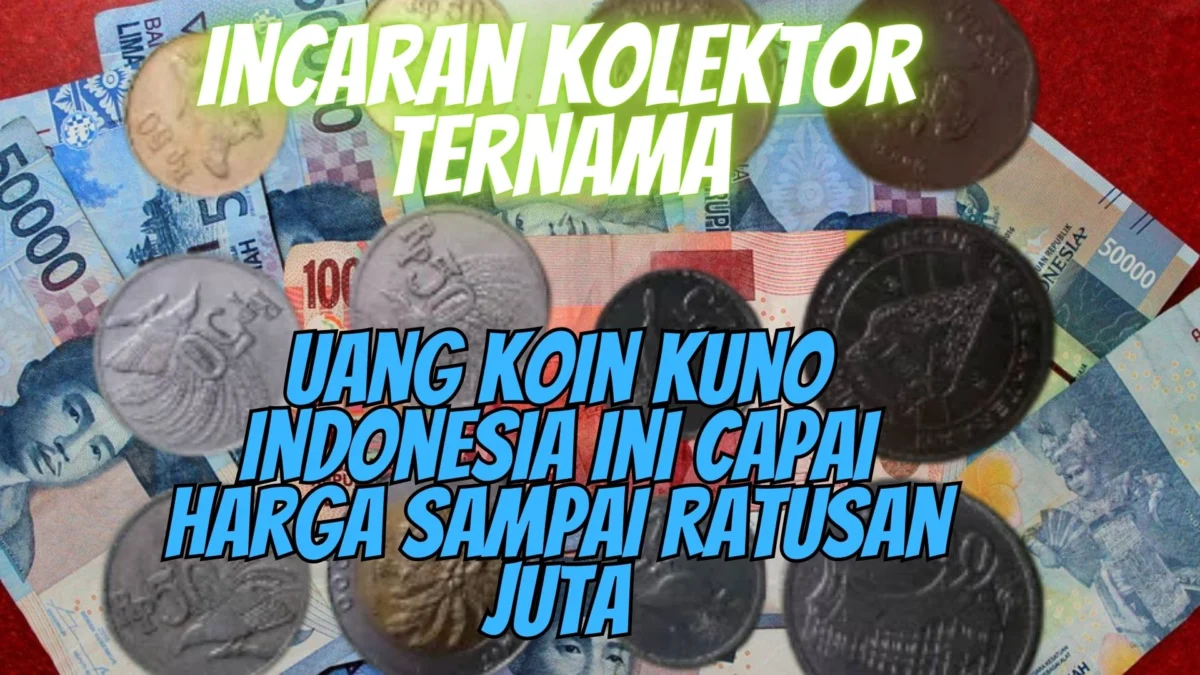 Incaran Kolektor Ternama, Uang Koin Kuno Indonesia Ini Capai Harga Sampai Ratusan Juta