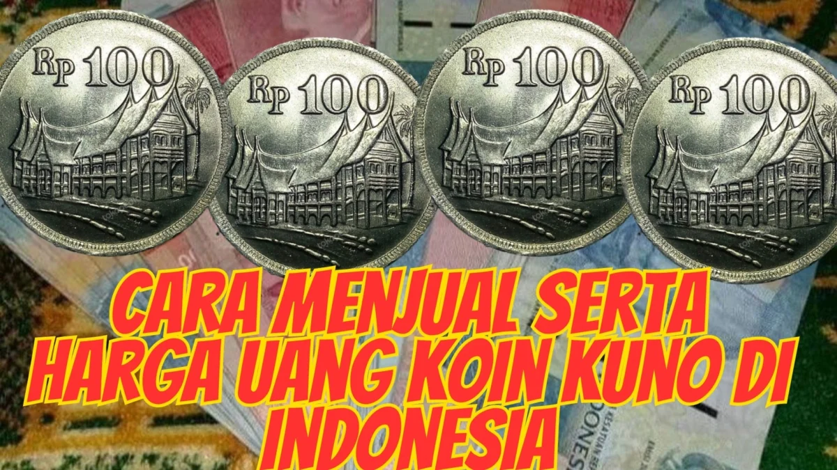 Laku Cepat! Cara Menjual Serta Harga Uang Koin Kuno di Indonesia