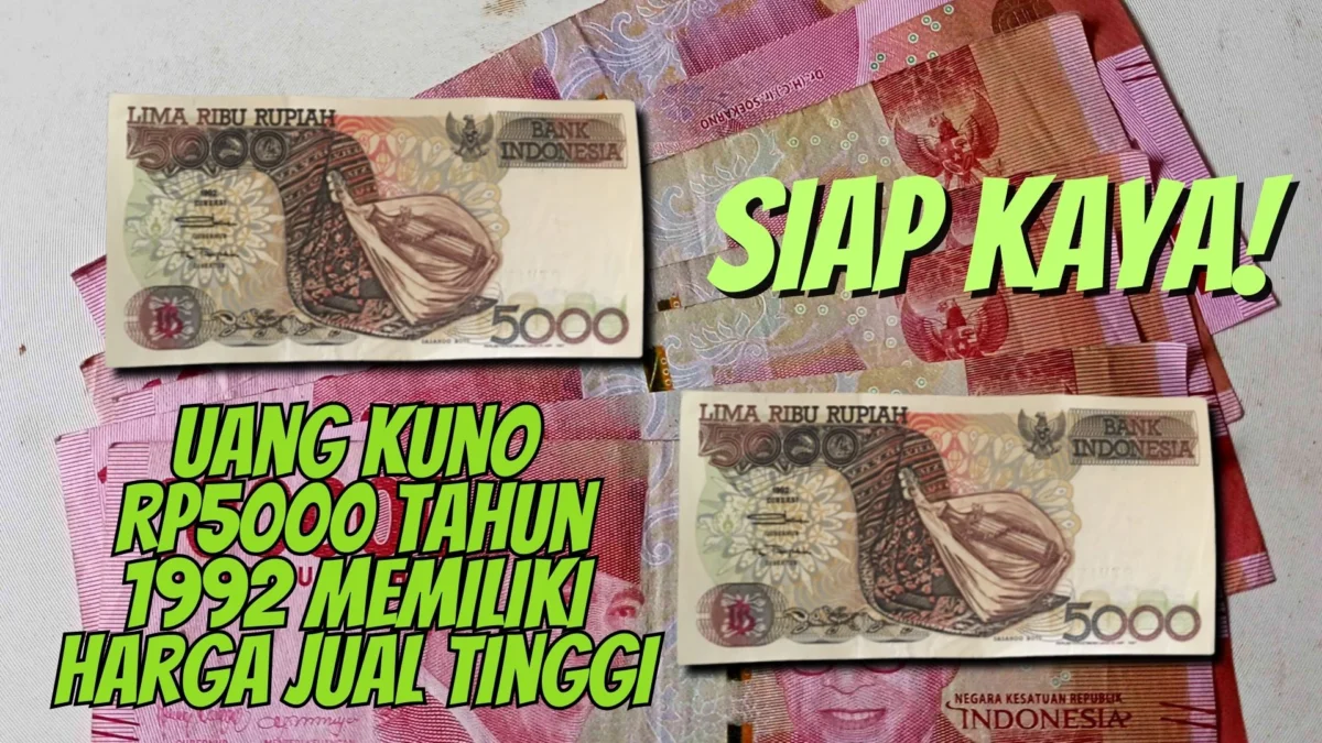 Siap Kaya! Ini Uang Kuno Rp5000 Tahun 1992 Memiliki Harga Jual Tinggi