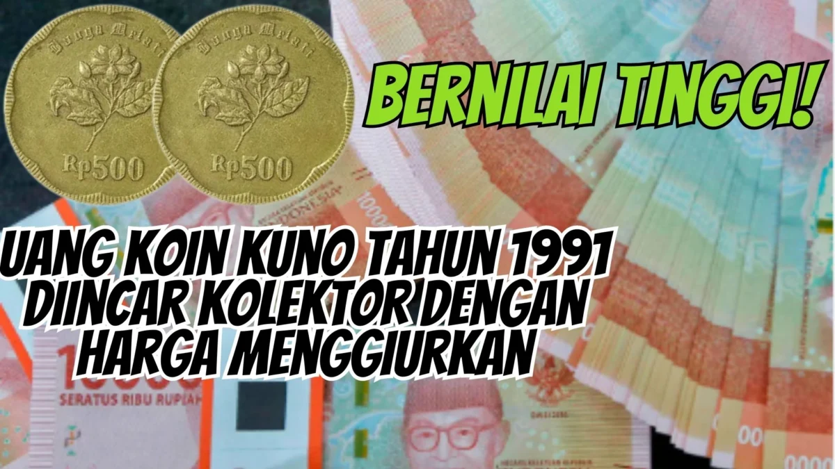 Bernilai Tinggi! Uang Koin Kuno Tahun 1991 Diincar Kolektor dengan Harga Menggiurkan