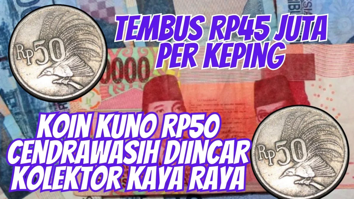 Tembus Rp45 Juta Per Keping, Koin Kuno Rp50 Cendrawasih Diincar Kolektor Kaya Raya, Ini Nomornya!