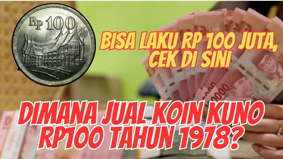 Dimana Jual Koin Kuno Rp100 Tahun 1978? Bisa Laku Rp 100 Juta, Cek Di Sini