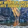 3 Tempat Wisata di Garut Paling Hits Terbaru 2023