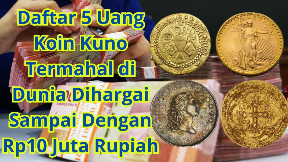 Daftar 5 Uang Koin Kuno Termahal di Dunia Dihargai Sampai Dengan Rp10 Juta Rupiah