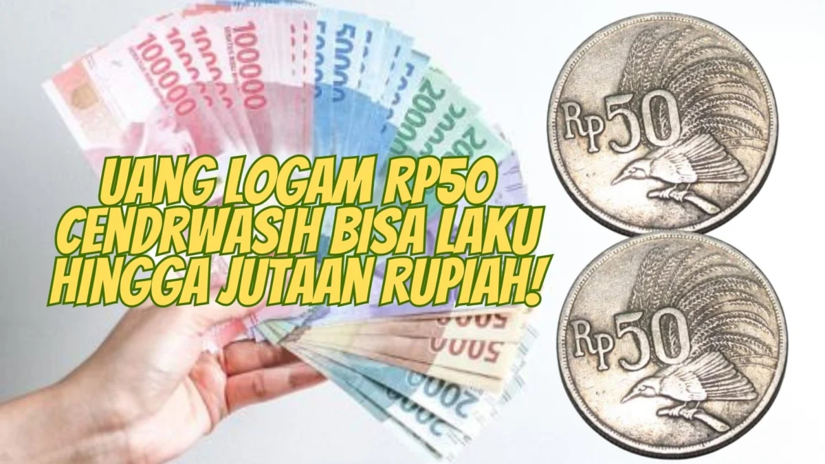 Ini Nomornya, Uang Logam Rp50 Cendrwasih Bisa Laku Hingga Jutaan Rupiah!