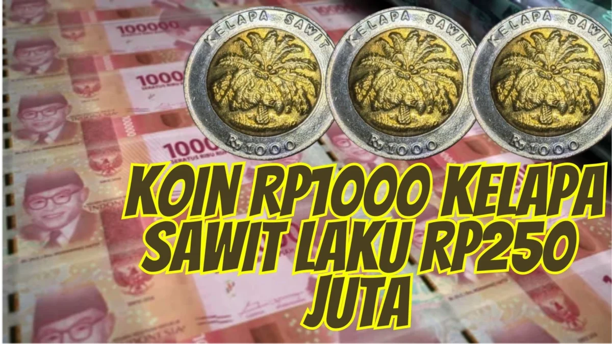 Cukup Jualnya di Rumah Aja, Koin Rp1000 Kelapa Sawit Laku Rp250 Juta, Begini Nih Caranya!