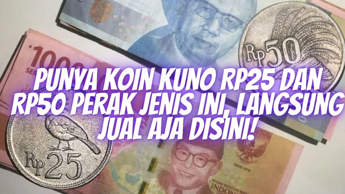 Punya Koin Kuno Rp25 dan Rp50 Perak Jenis Ini, Langsung Jual Aja Disini!