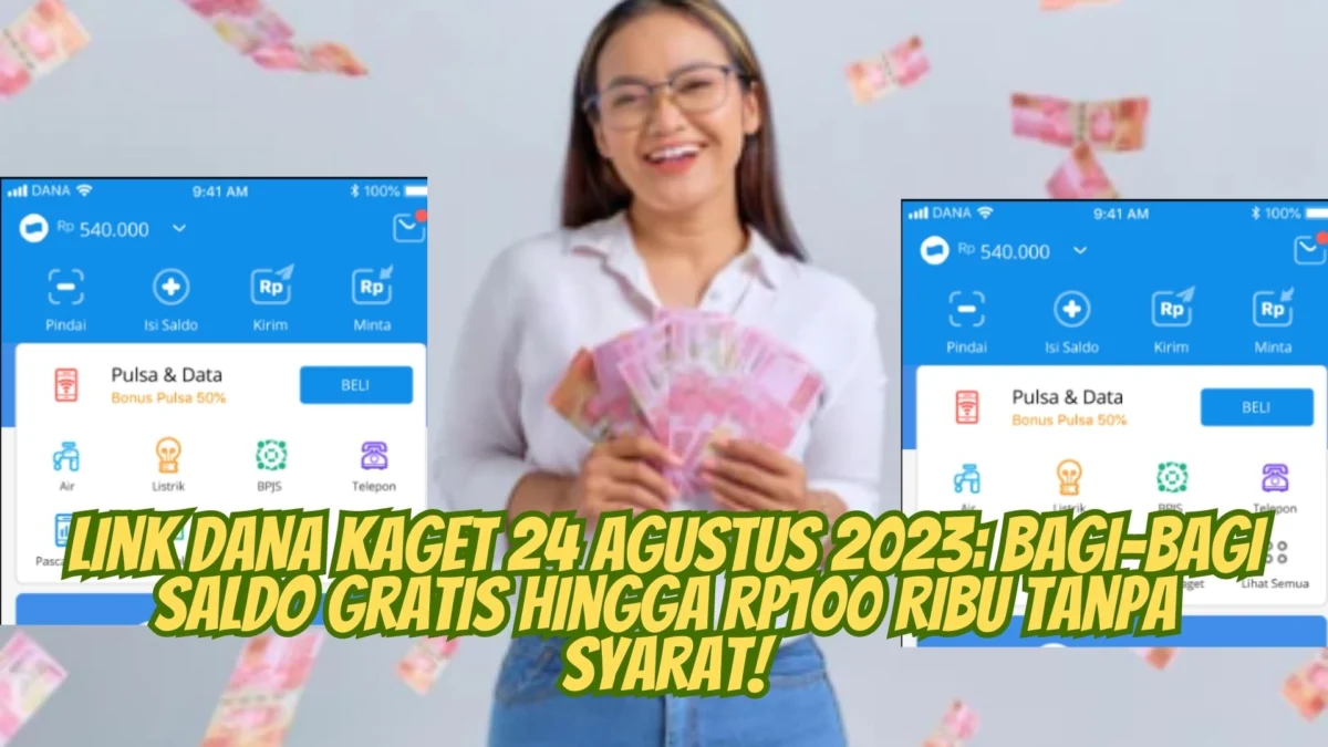 Link DANA Kaget 24 Agustus 2023: Bagi-bagi Saldo Gratis Hingga Rp100 Ribu Tanpa Syarat!