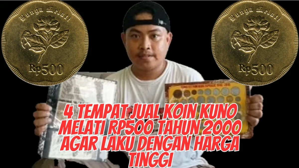 4 Tempat Jual Koin Kuno Melati Rp500 Tahun 2000 Agar Laku Dengan Harga Tinggi