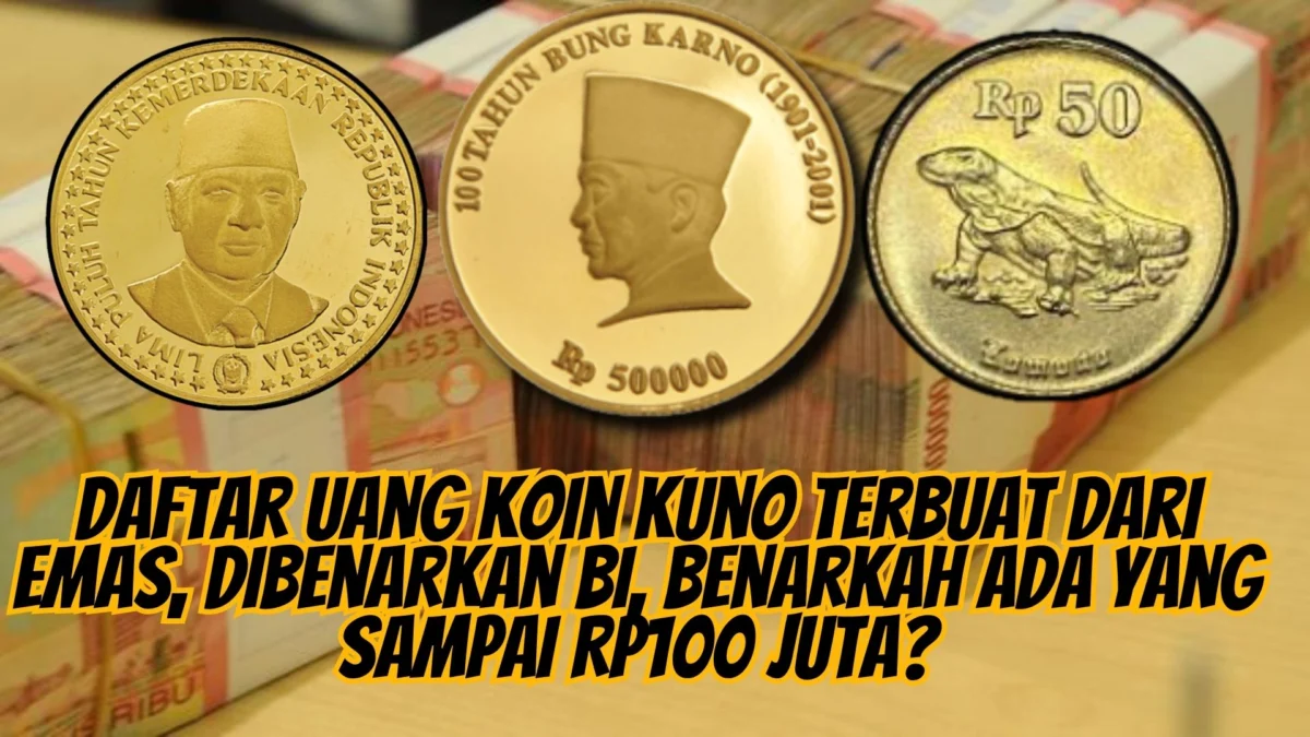 Daftar Uang Koin Kuno Terbuat dari Emas, Dibenarkan BI, Benarkah Ada Yang Sampai Rp100 Juta?