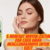 5 Manfaat Minyak Zaitun dan Cara Aman Menggunakannya Untuk Kulit, Cek Disini!