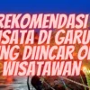 Rekomendasi Wisata di Garut Paling Diincar Oleh Wisatawan, Simak Selengkapnya!