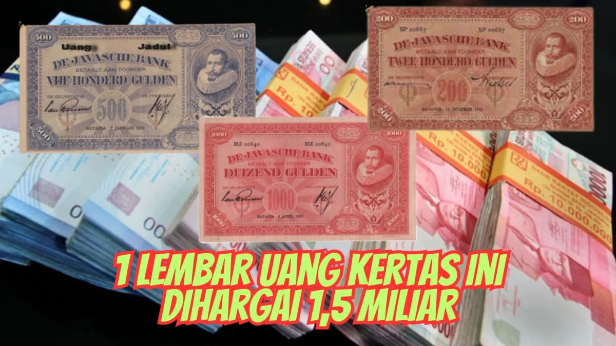 1 Lembar Uang Kertas Ini Dihargai 1,5 Miliar, Berikut Uang Kertas Termahal Dari Indonesia