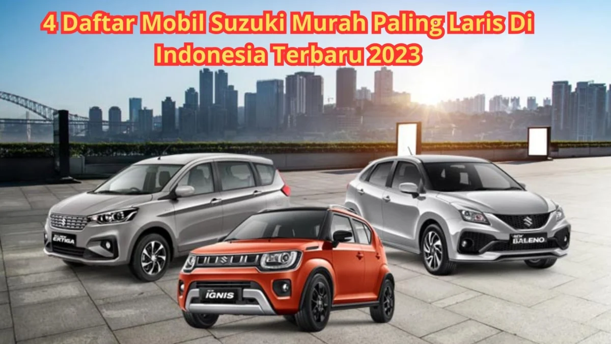 4 Daftar Mobil Suzuki Murah Paling Laris Di Indonesia Terbaru 2023