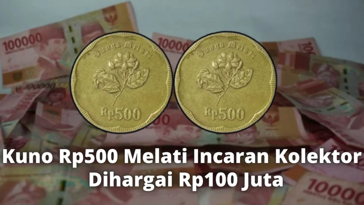 Jadi Incaran Kolektor Sultan, Koin Kuno Rp500 Melati Dihargai Rp100 Juta Perkeping!