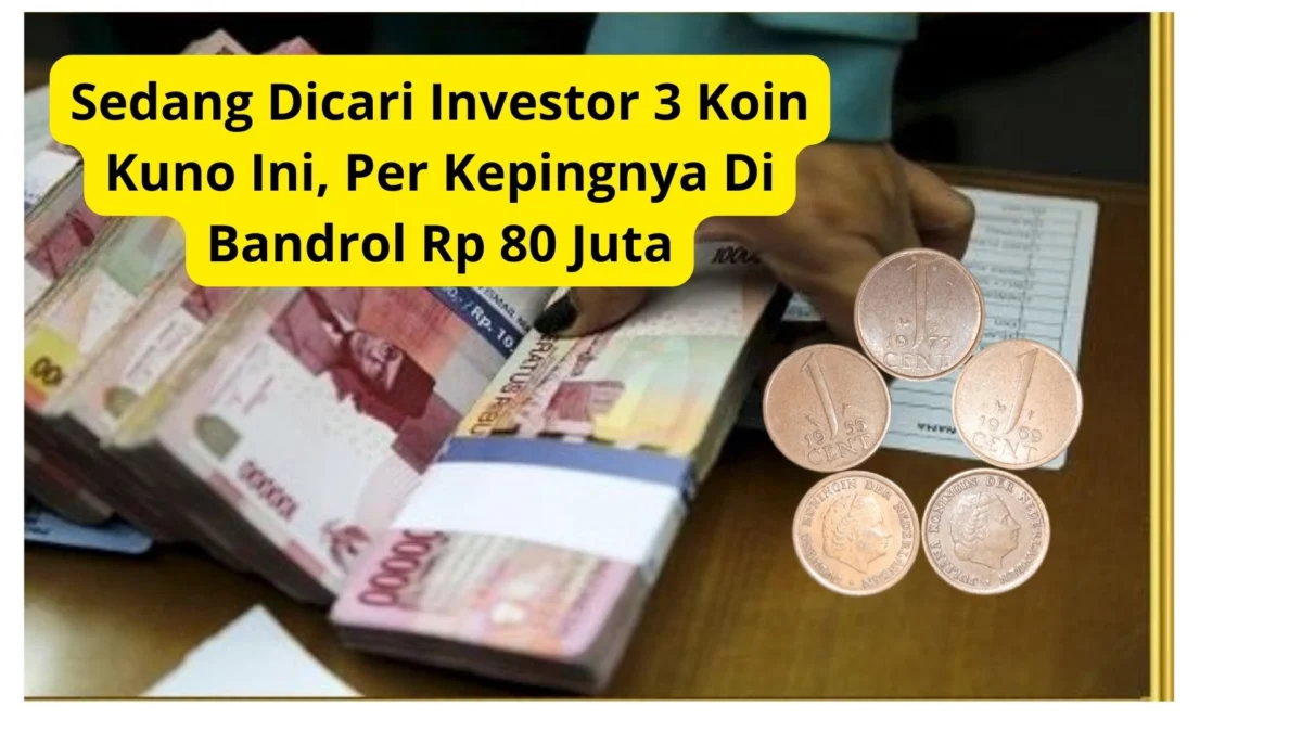 Sedang Dicari Investor 3 Koin Kuno Ini, Per Kepingnya Di Bandrol Rp 80 Juta