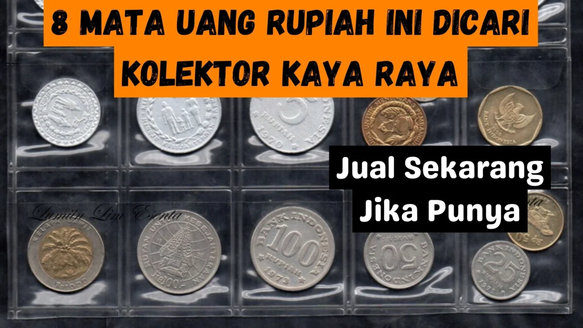 8 Mata Uang Rupiah Ini Dicari Kolektor Kaya Raya, Jual Sekarang Jika Punya