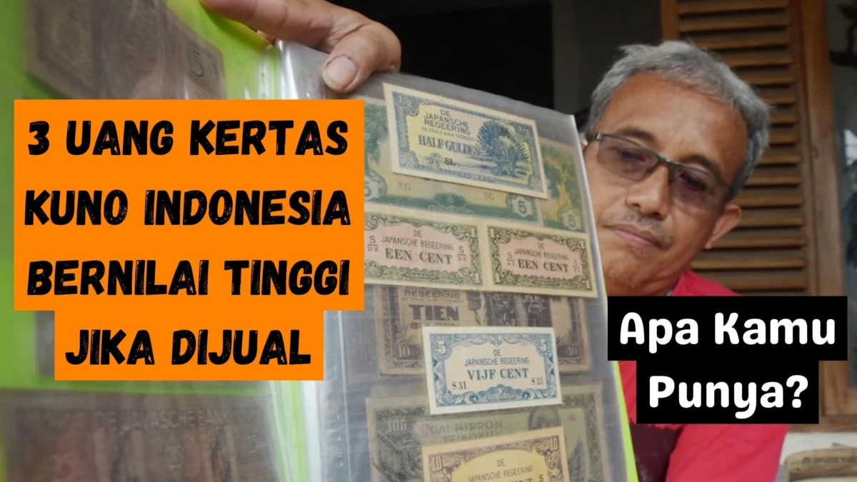 3 Uang Kertas Kuno Indonesia yang Bernilai Tinggi Jika Dijual, Apa Kamu Punya?