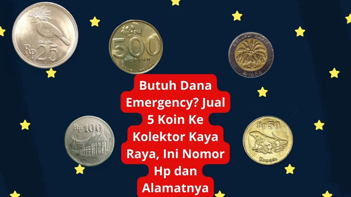 Butuh Dana Emergency? Jual 5 Koin Ke Kolektor Kaya Raya, Ini Nomor Hp dan Alamatnya