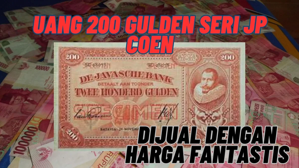 Dijual Fantastis! Uang 200 Gulden Seri JP Coen Bisa Dijual Dengan Harga Fantastis