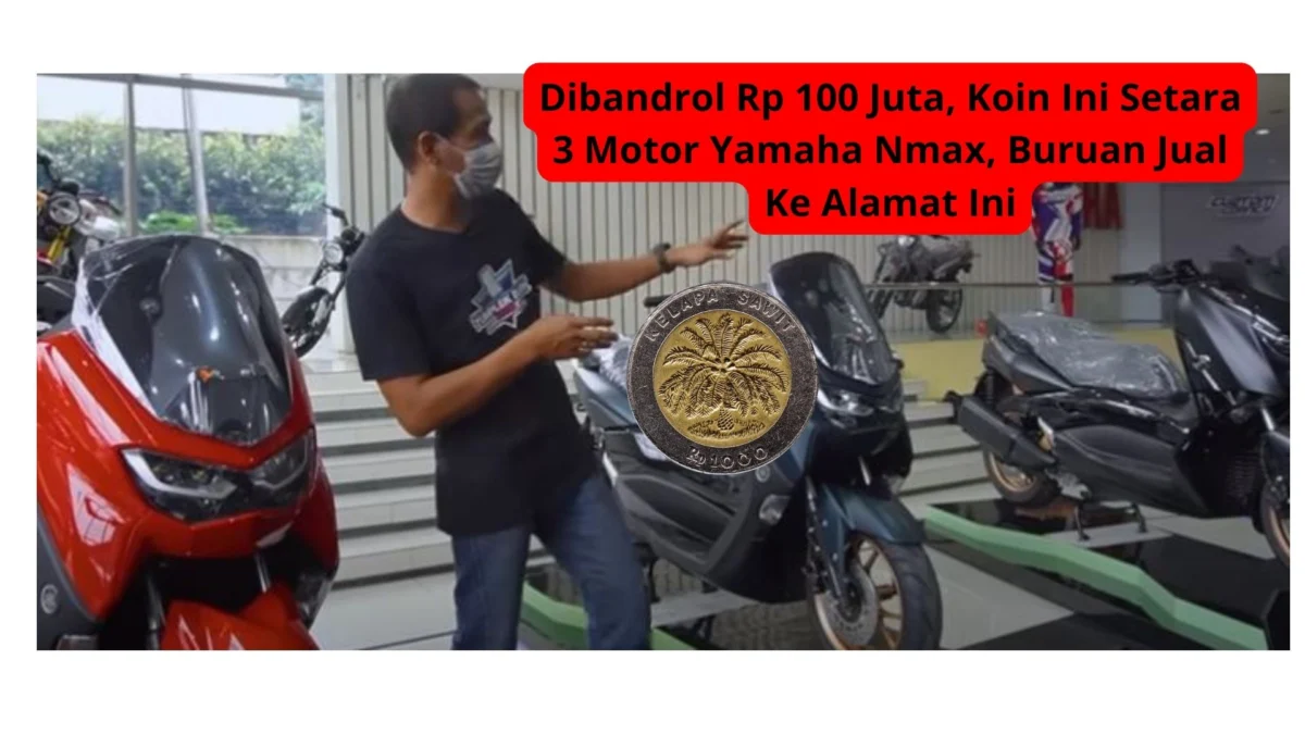 Dibandrol Rp 100 Juta, Koin Ini Setara 3 Motor Yamaha Nmax, Buruan Jual Ke Alamat Ini