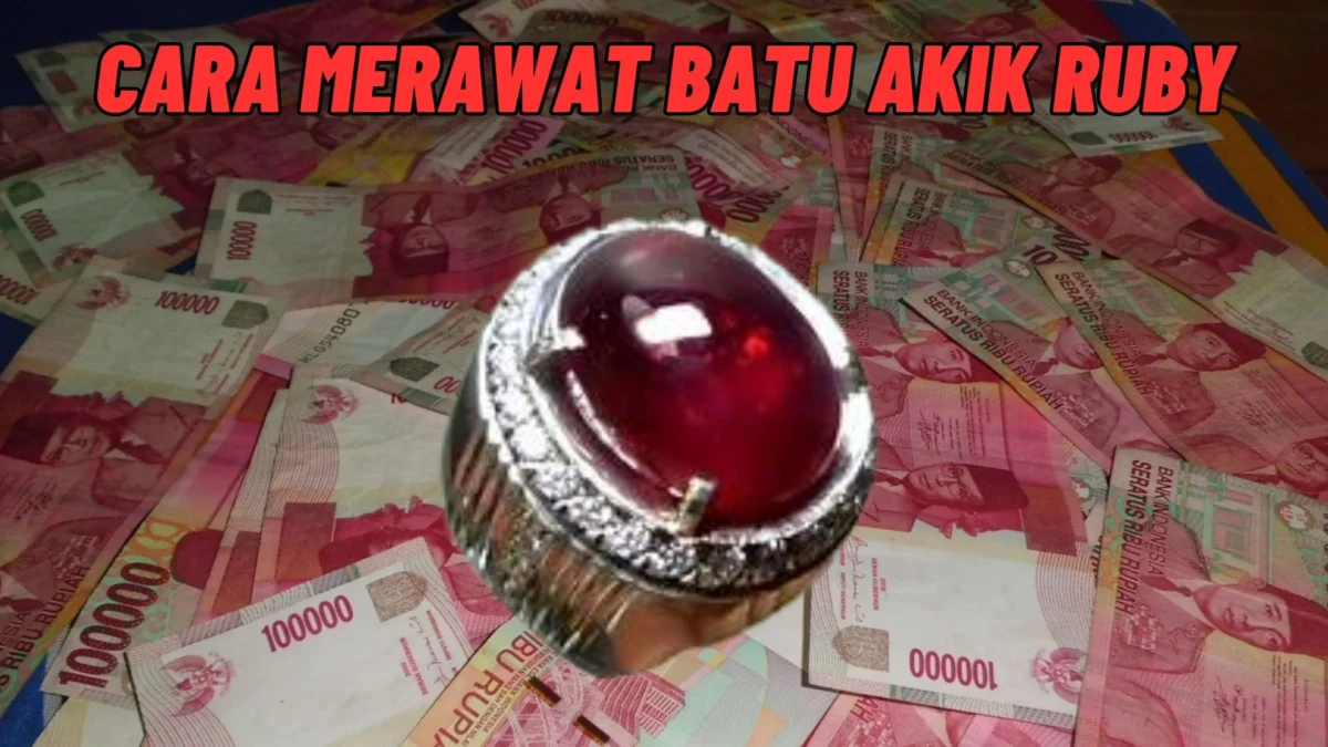 Beginilah! Cara Merawat Batu Akik Ruby Agar Mengkilap Dan Di Taksir Tinggi