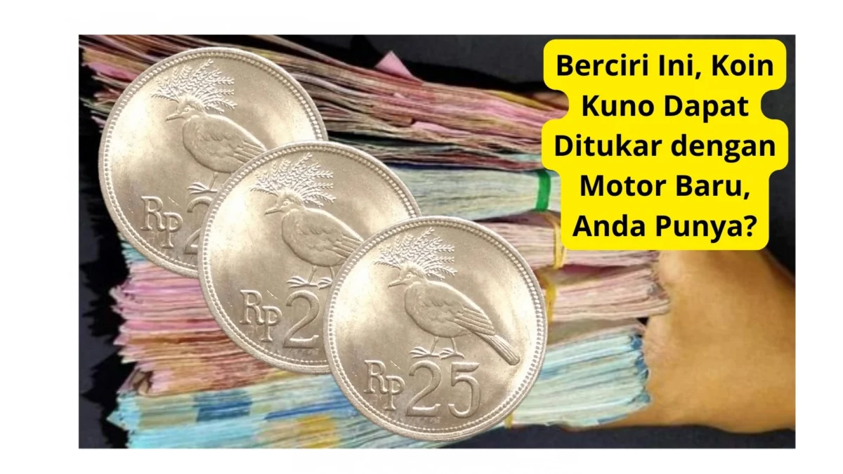 Berciri Ini, Koin Kuno Dapat Ditukar dengan Motor Baru, Anda Punya?