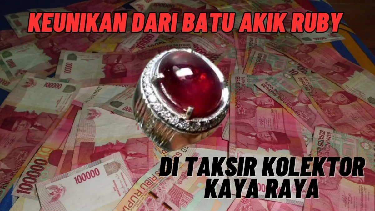 Inila! Keunikan Dari Batu Akik Ruby Yang Di taksir Kolektor Kaya Raya, Simak Informasinya Disini