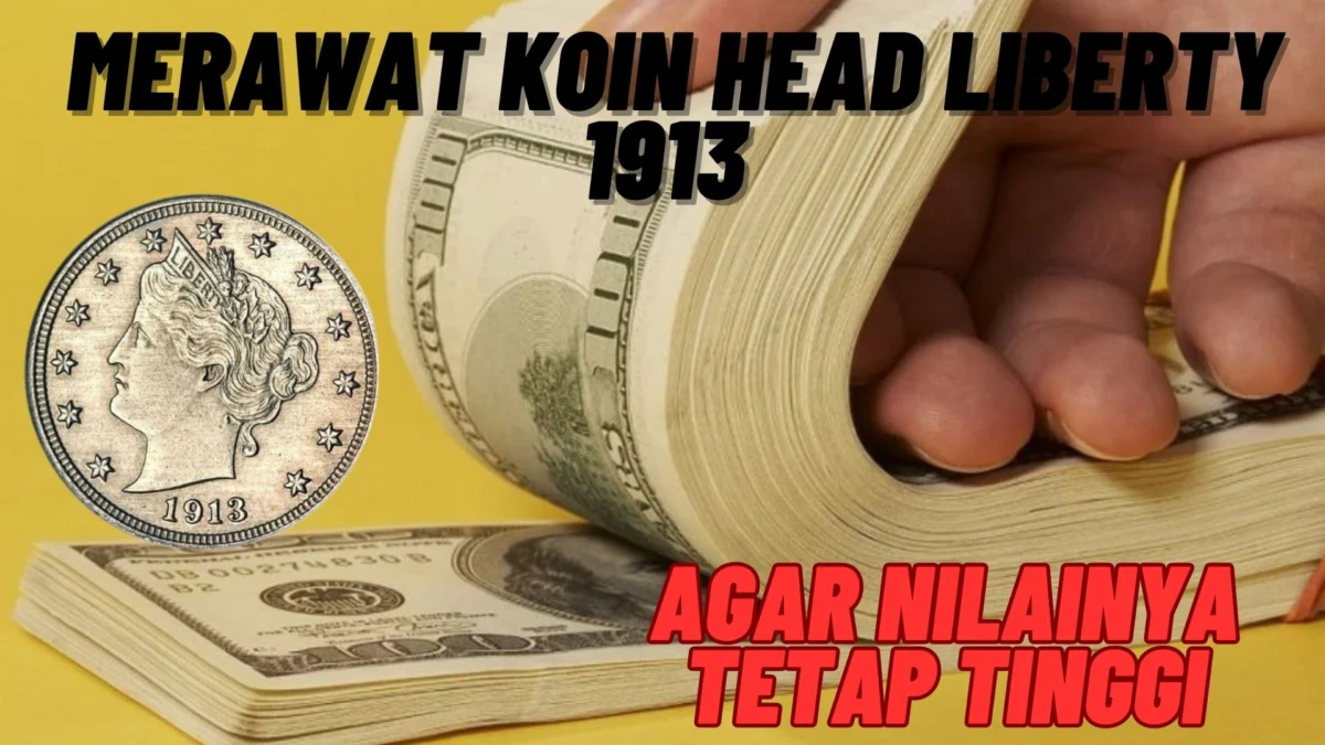 Ini Dia! Cara Merawat Koin Head Liberty 1913 Agar Nilainya Tetap Tinggi