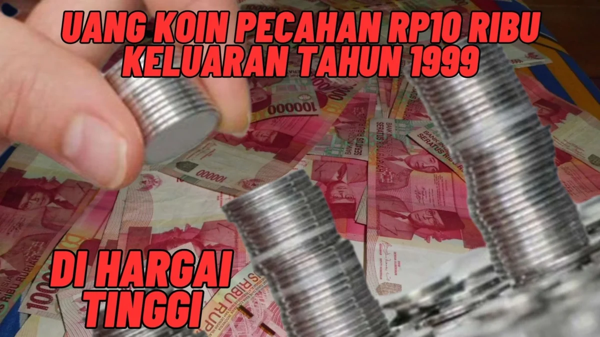 Sedang Dicari Kolektor! Uang koin pecahan Rp10 ribu keluaran tahun 1999 Di Hargai Tinggi