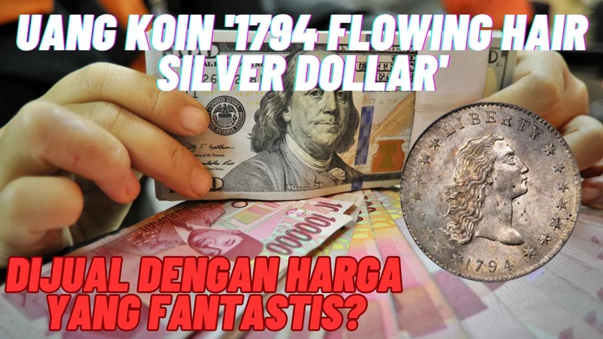 Apa Iya? Uang Koin '1794 Flowing Hair Silver Dollar' Bisa Dijual dengan Harga yang Fantastis?