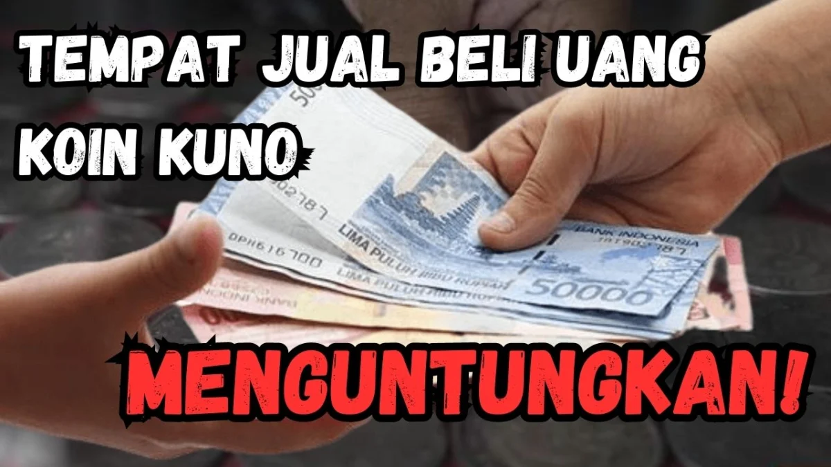 Laku Cepat, Tempat Jual Beli Uang Koin Kuno Dihargai Rp50 Juta Per Keping, Menguntungkan!