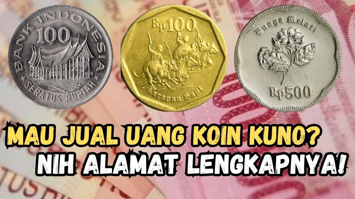 Jual Uang Koin Kuno Ke Kolektor Kaya Raya, Ini Alamat dan Nomor Hpnya!