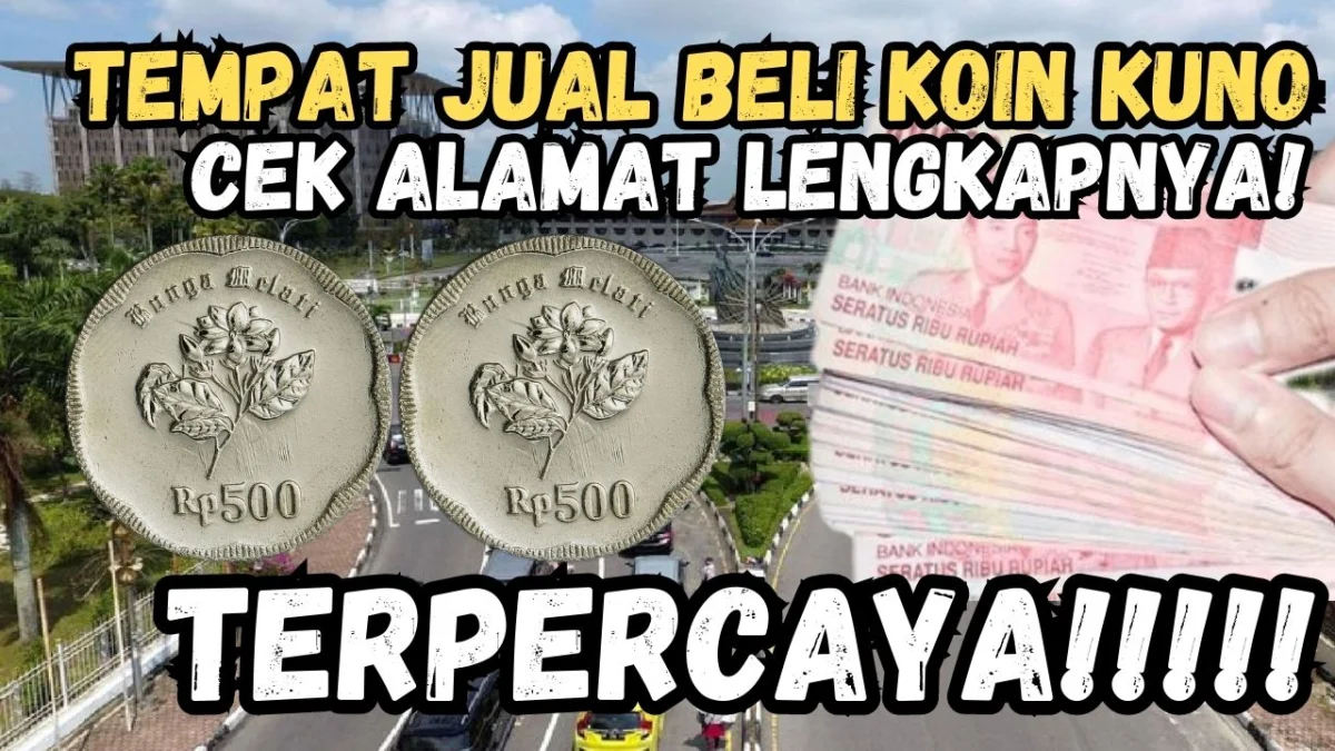 Terpercaya! Tempat Jual Beli Koin Kuno Di Pekanbaru, Bisa Laku Harga Tinggi