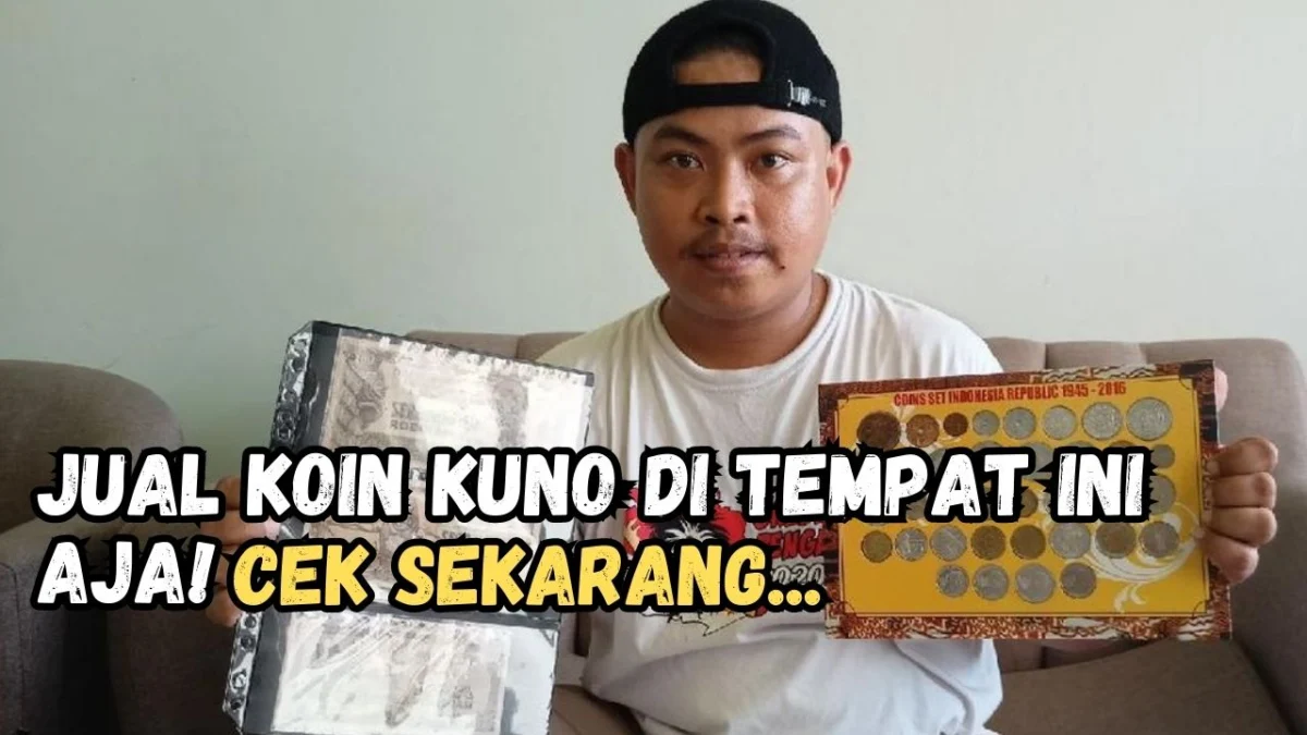 Jual Koin Kuno Kesini Aja, Tempat Jual Beli Uang Koin Kuno Dihargai Hingga Rp100 Juta