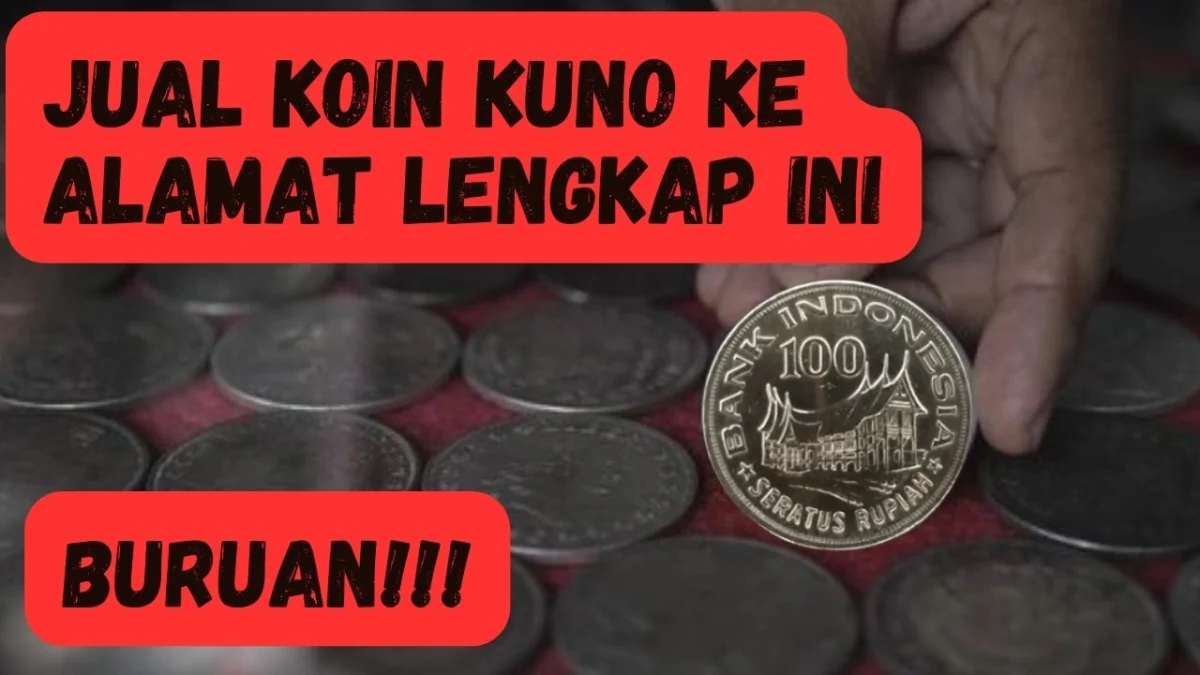 Jual Koin Kuno Ke Alamat Lengkap Ini, Dihargai Rp100 Juta Per 3 Keping, Dijamin Menguntungkan!