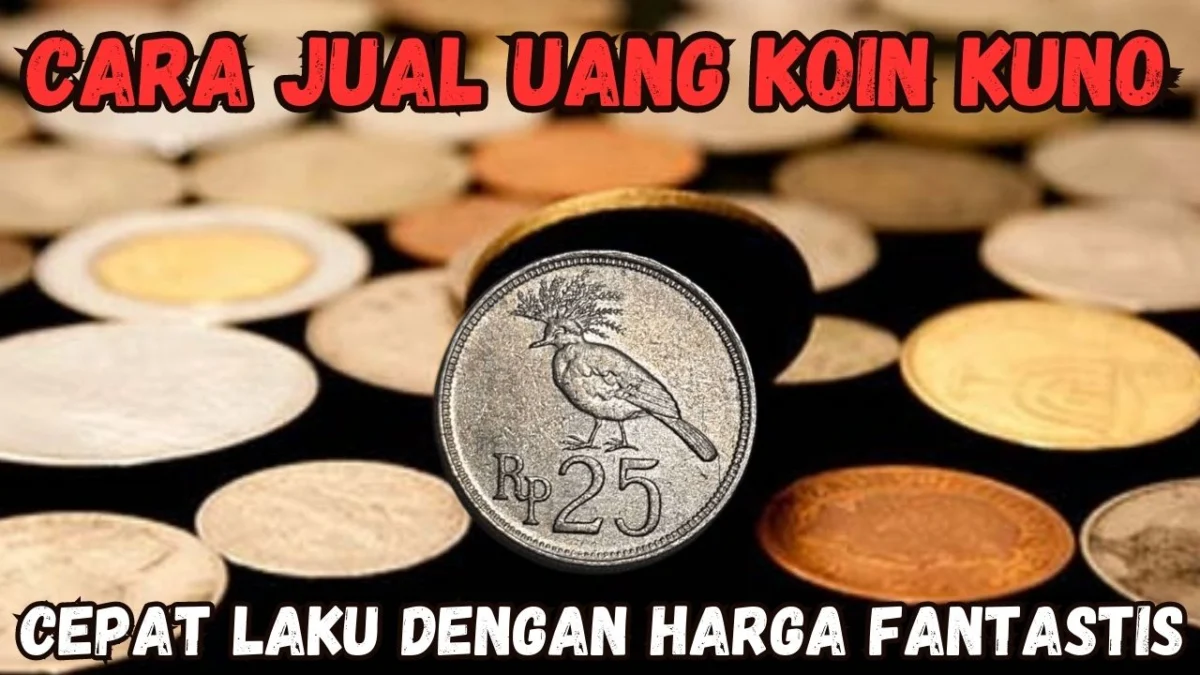 Cara Jual Uang Koin Kuno Ke Kolektor, Cepat Laku Dengan Harga Fantastis