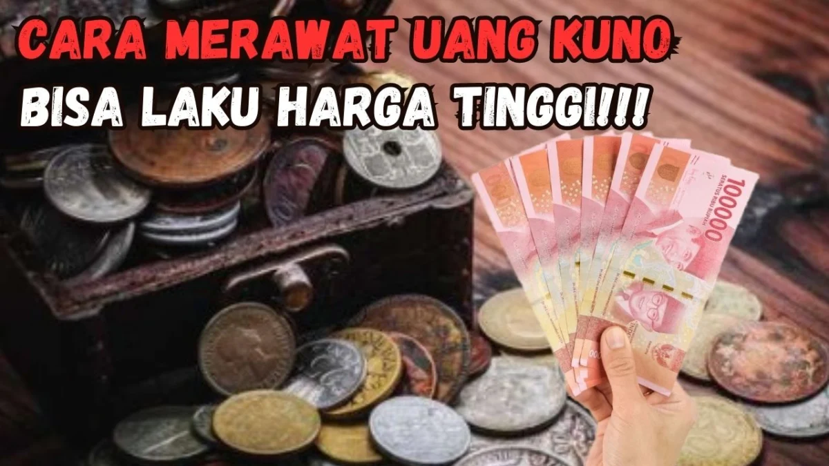 Gini Nih, Cara Merawat Uang Koin Kuno dan Kertas Kuno Agar Laku Dijual Dengan Harga Tinggi