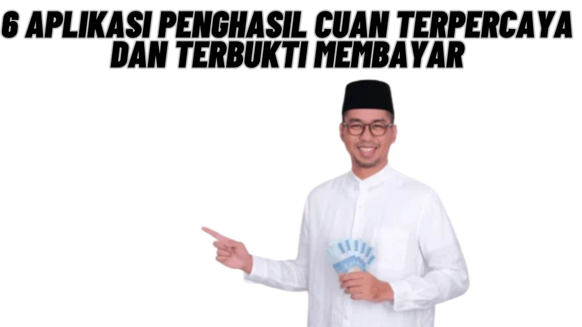 6 Aplikasi Penghasil Cuan Terpercaya Dan Terbukti Membayar, Anda Tertarik Yuk Cek Disini