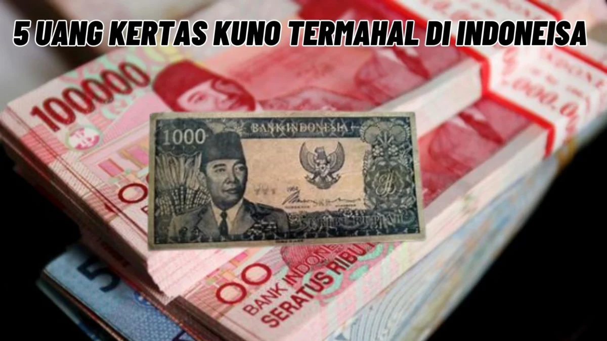 Dicari Kolektor! 5 Uang Kertas Kuno Termahal Di Indoneisa yang Sedang Dicari Kolekor