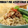 Resep Membuat Mie Ayam Enak dan Gurih: Resep dan Tips