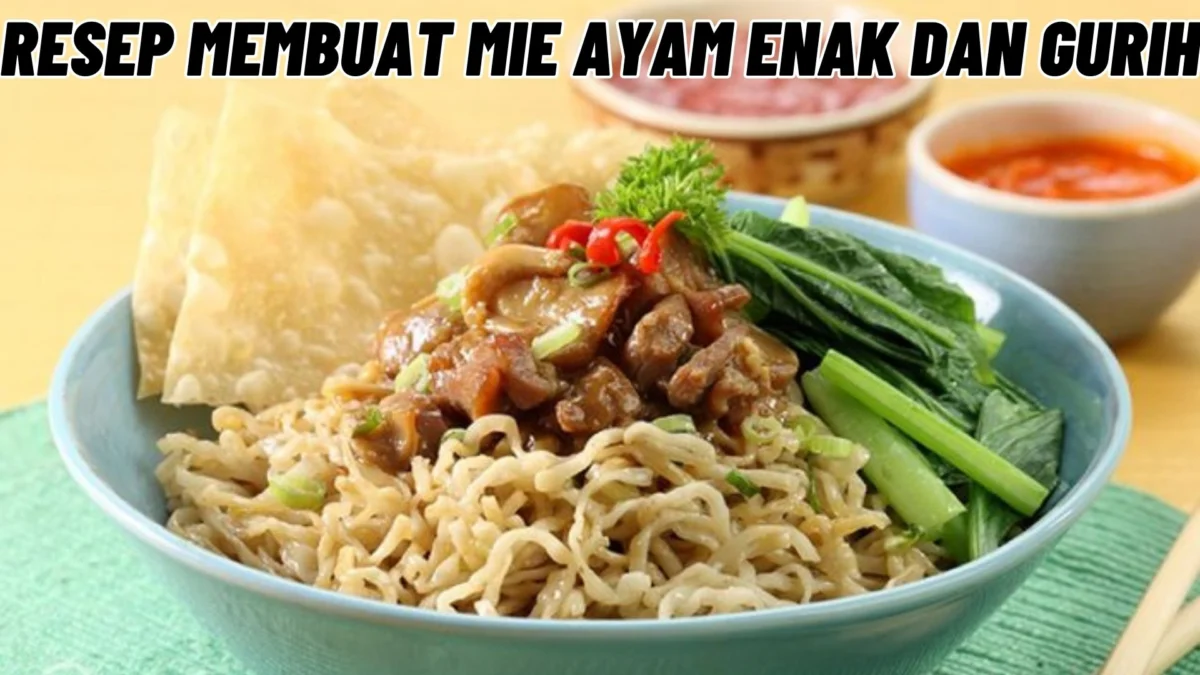 Resep Membuat Mie Ayam Enak dan Gurih: Resep dan Tips