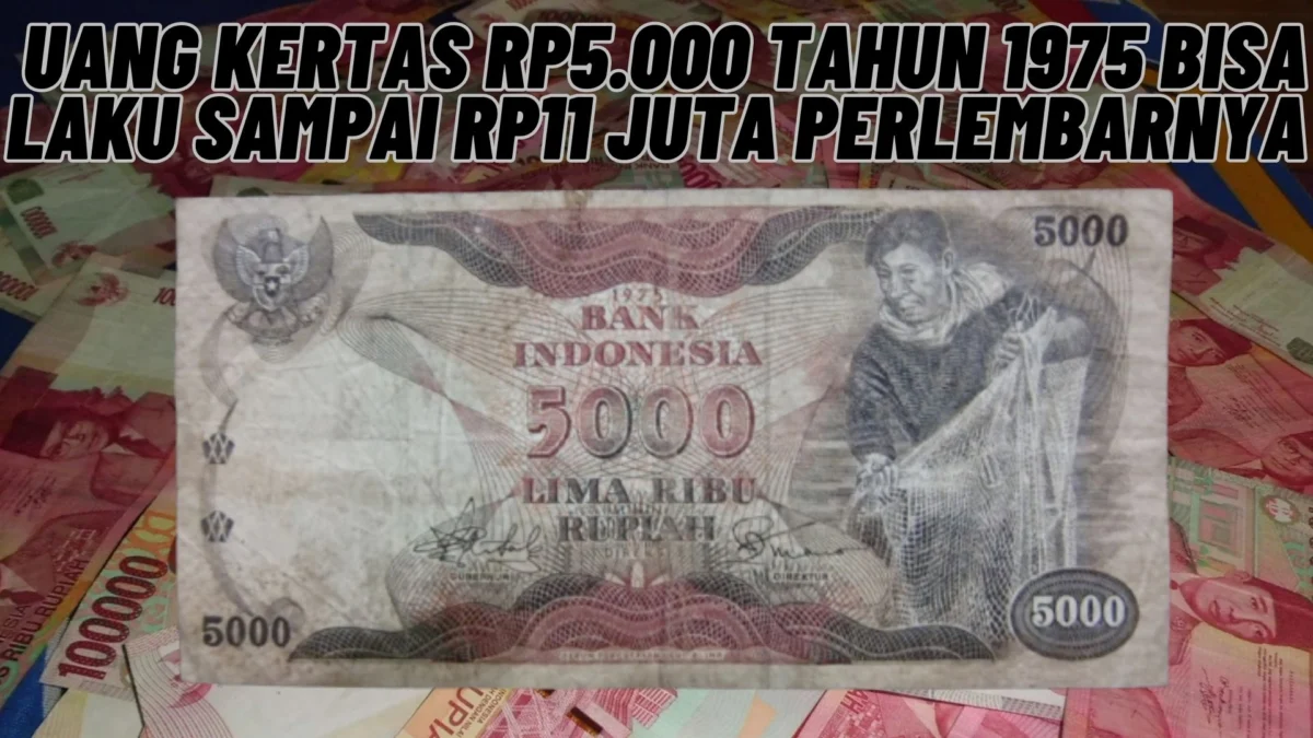 Dicari Kolektor Kaya! Uang Kertas Rp5.000 Tahun 1975 Bisa Laku Sampai Rp11 Juta Perlembarnya